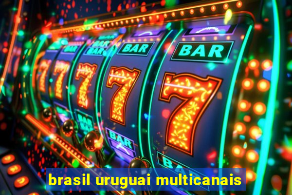 brasil uruguai multicanais